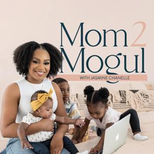 Mom2Mogul with Jasmine Chanelle