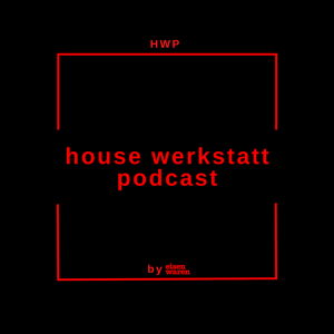 House Werkstatt Podcast