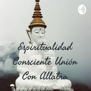 Espiritualidad Consciente Unión Con Allatra