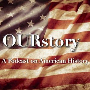 OURstory- A podcast on American History