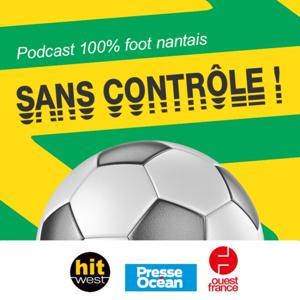 Sans Contrôle, le podcast 100 % FC Nantes by Ouest-France