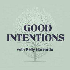 The Good Intentions Podcast