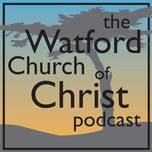 The Watford Church of Christ Podcast