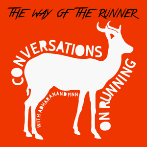 The Way of the Runner - conversations on running with Adharanand Finn by Adharanand Finn