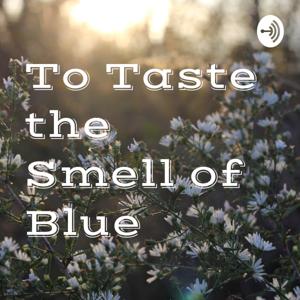 To Taste the Smell of Blue