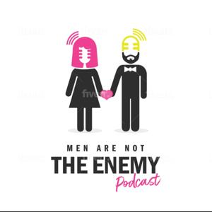 Men Are Not The Enemy Podcast