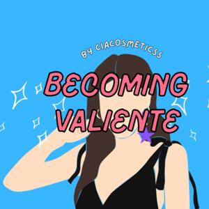 Becoming Valiente by Ciacosmeticss