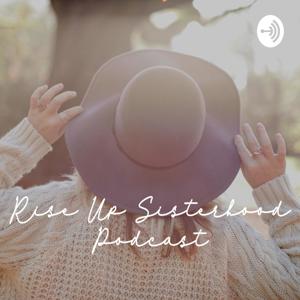Rise Up Sisterhood
