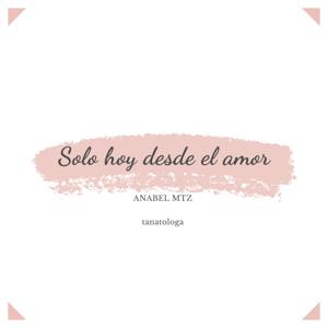 Sólo hoy desde el amor