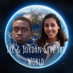 Tre & Jordan Save the World