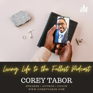 Living Life to the Fullest by Corey Tabor