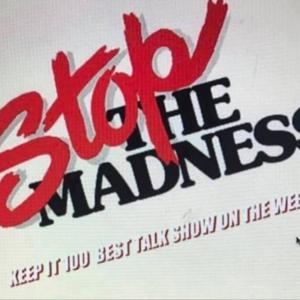 STOP THE MADNESS / KEEP IT 100