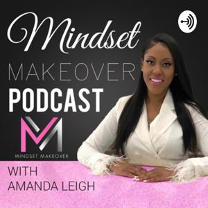 Mindset Makeover with Amanda Leigh by Amanda Leigh