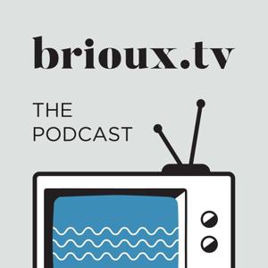 brioux.tv: the podcast