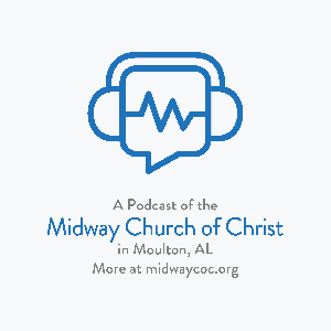 Midway Church of Christ Sermons - Moulton, AL