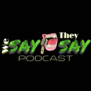 WeSayTheySay Podcast