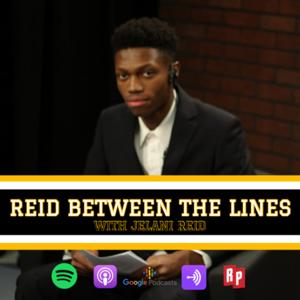 Reid Between The Lines with Jelani Reid