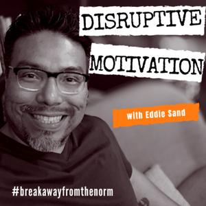 Disruptive Motivation