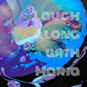 Laugh Along with Maria