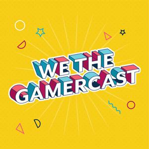 We The GamerCast