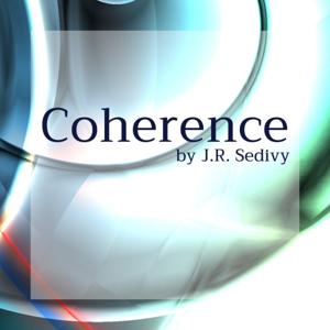 Coherence by J.R. Sedivy, PhD