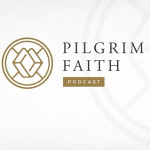 Pilgrim Faith Podcast by Pilgrim Faith