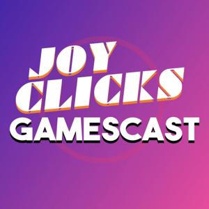 Joy Clicks Gamescast