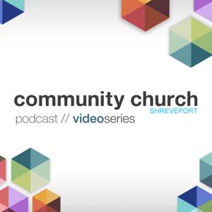 Community Church Shreveport | Video Series