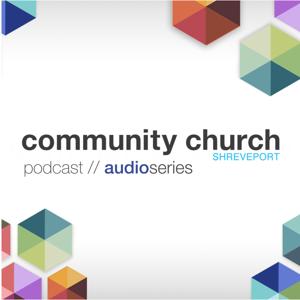 Community Church Shreveport | Audio Series