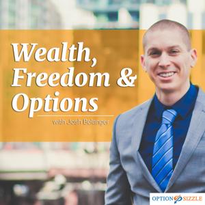 Wealth, Freedom & Options With Joshua Belanger