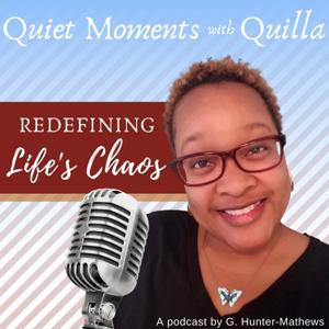 Quiet Moments with Quilla; Redefining Life's Chaos