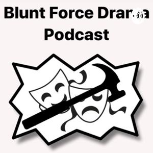 Blunt Force Drama