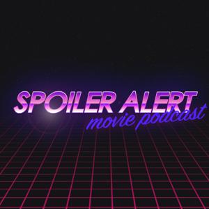 Spoiler Alert Movie Podcast