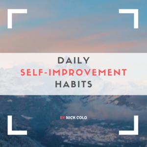 Daily Self-Improvement Habits by Nick Colo