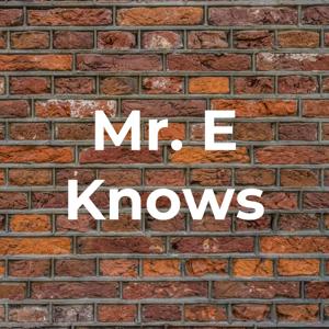 Mr. E Knows
