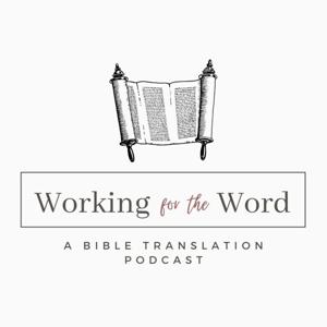 Working for the Word - a Bible translation podcast by Andrew Case