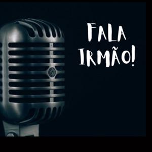 Fala Irmão!