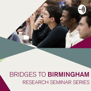 Bridges to Birmingham - University of Birmingham Dubai Podcasts