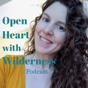 Open Heart with Wilderness ✨