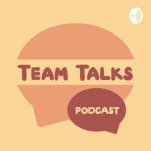 Team Talks