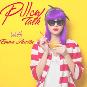 Pillow Talk with Emma Austin by Emma Austin