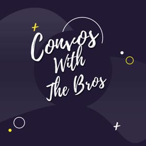 Convo’s with the Bro’s