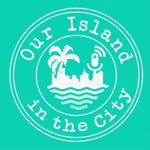 Our Island in the City Podcast