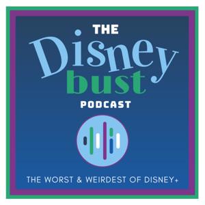 The Disney Bust Podcast: The Worst And Weirdest Of Disney+