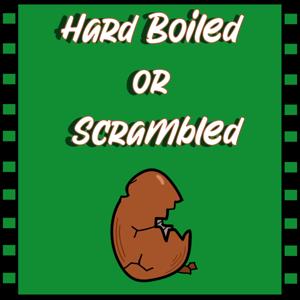 Hard Boiled or Scrambled