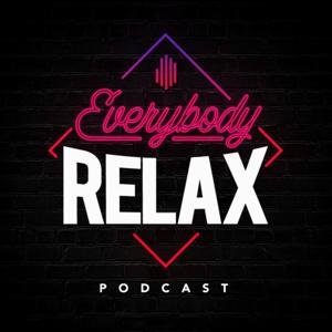 Everybody Relax Podcast