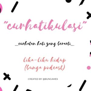 Curhatikulasi (Bunga Podcast)