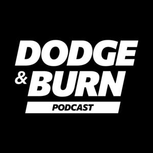 Dodge and Burn Podcast