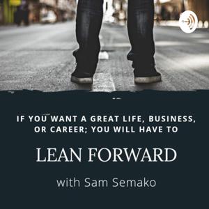 LEAN FORWARD with Sam Semako