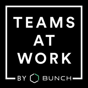 Teams at Work by BUNCH